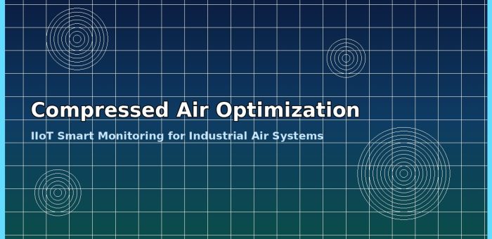 Compressed Air System Optimization ด้วย IIoT: เมื่อลมอัดที่มีประสิทธิภาพเพียง 10-20% กลายเป็นเป้าหมายลดพลังงานอันดับต้นของโรงงาน